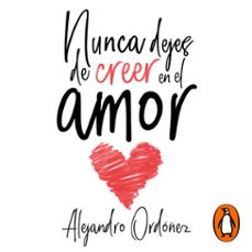 nunca dejes de creer en el amor (audiolibro)-alejandro ordoñez-9786073802666