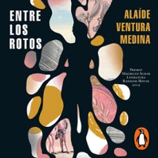 entre los rotos (audiolibro)-alaide ventura medina-9786073803366