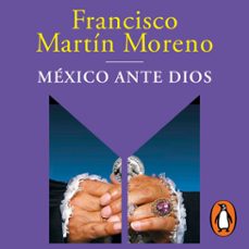 mexico ante dios (audiolibro)-francisco martin moreno-9786073863766