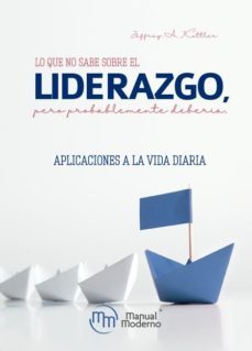 lo que no sabe sobre el liderazgo-jeffrey a kottler-9786074488166