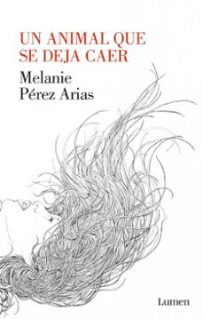 un animal que se deja caer (ebook)-melanie pérez arias-9786124270666