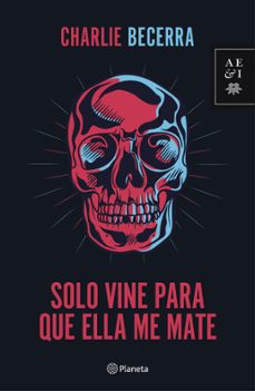 solo vine para que ella me mate (ebook)-charlie becerra-9786124431166
