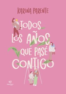 todos los años que pase contigo (ebook)-karina parente-9786313173266