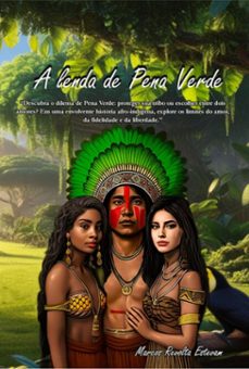 a lenda de pena verde. (ebook)-marcos revolta estevam-9786500313666