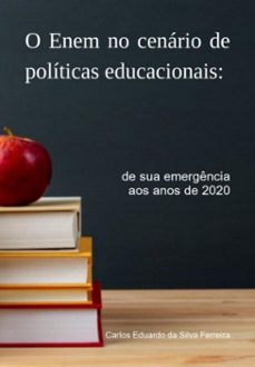 o enem no cenário de políticas educacionais: (ebook)-eduardo silva ferreira da carlos-9786500827866