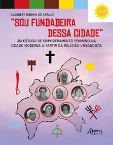 "sou fundadeira dessa cidade": um estudo de empoderamento feminino na cidade moderna a partir da religio umbandista (ebook)-9786525035666