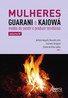 mulheres guarani e kaiowa: modos de existir e produzir territorios (ebook)-antonio augusto rossotto ioris-elaine da silva ladeia-lauriene seraguza-9786525050966