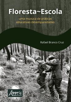 floresta~escola: uma muvuca de praticas educativas desemparedadas (ebook)-rafael branco cruz-9786525076966