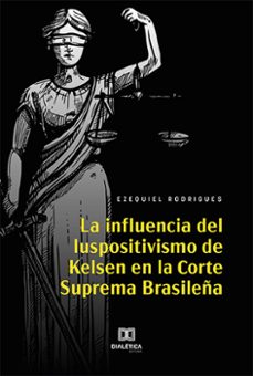 la influencia del iuspositivismo de kelsen en la corte suprema brasileña (ebook)-ezequiel rodrigues-9786525203966