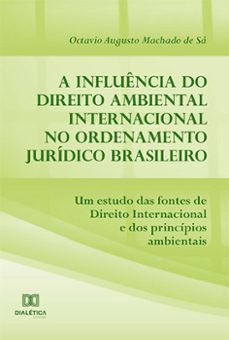 a influencia do direito ambiental internacional no ordenamento juridico brasileiro (ebook)-octavio augusto machado de sá-9786525208466