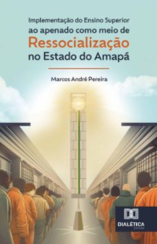 implementaço do ensino superior ao apenado como meio de ressocializaço no estado do amapa (ebook)-9786527033066