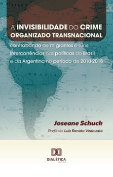 a invisibilidade do crime organizado transnacional (ebook)-joseane schuck-9786527049166