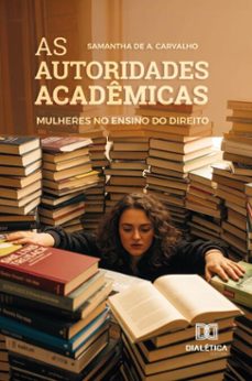 as autoridades academicas (ebook)-samantha de a. carvalho-9786527075066