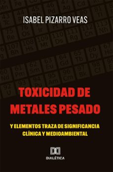 toxicidad de metales pesado y elementos traza de significancia clinica y medioambiental (ebook)-isabel pizarro veas-9786527077466