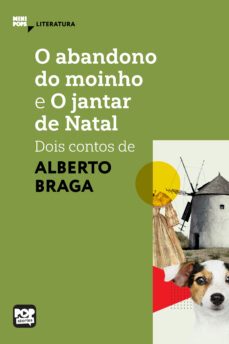 o abandono do moinho e o jantar de natal: dois contos de alberto braga (ebook)-alberto braga-9786554110266