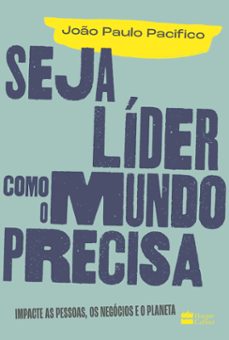 seja lider como o mundo precisa (ebook)-joão paulo pacifico-9786555113266