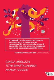 a opresso de genero nas sociedades capitalistas esta enraizada na subordinaço da reproduço social a produço que visa ao lucro, queremos subverter as coisas na direço certa (ebook)-thithi bhattacharya-nancy fraser-9786557172766