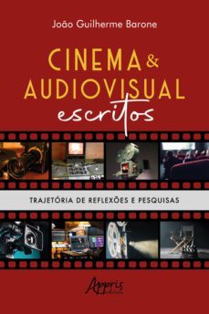 cinema &amp; audiovisual escritos: trajetoria de reflexes e pesquisas (ebook)-joao guilherme barone-9786558205166