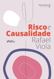 risco e causalidade - 2ª ed - 2025 (ebook)-rafael viola-9786561205566