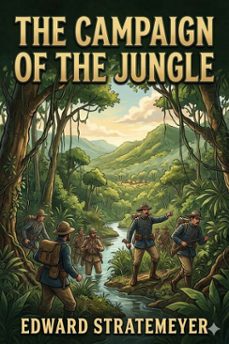the campaign of the jungle; or, under lawton through luzon (ebook)-9786726031566
