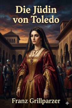 die judin von toledo / historisches trauerspiel in funf aufzugen (ebook)-franz grillparzer-9786726568666