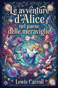 le avventure d'alice nel paese delle meraviglie (ebook)-lewis carroll-9786726574766