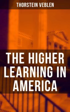 the higher learning in america (ebook)-thorstein veblen-9788027200566