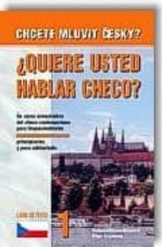 ¿quiere usted hablar checo?: un curso comunicativo del checo cont emporaneo para hispanohablantes, principiantes y poco adelantados-helena remediosova-elga cechova-9788086727066