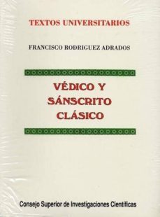 vedico y sanscrito clasico:gramatica, textos anotados y vocabular io etimologico-francisco rodriguez adrados-9788400072766