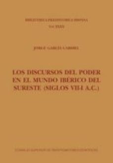 los discursos del poder en el mundo iberico del sureste (siglos vii-i a.c.) (ebook)-jose maria garcia cardiel-9788400100766