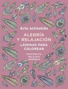 arte antiestres: alegria y relajacion. laminas para colorear (libro de colorear)-9788401019166