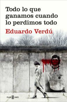 todo lo que ganamos cuando lo perdimos todo (ebook)-eduardo verdu-9788401020766