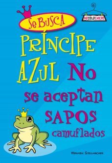 se busca principe azul, no se aceptan sapos camufaldos-9788408078166