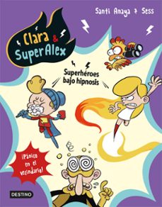 clara &amp; superalex 5. superheroes bajo hipnosis (ebook)-9788408205821