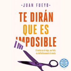 te diran que es imposible (audiolibro)-juan fueyo-9788408216766