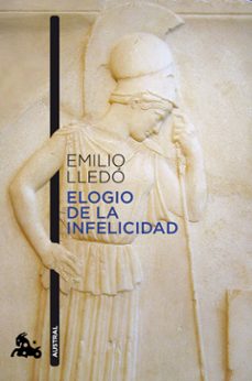 elogio de la infelicidad-emilio lledo-9788408226666