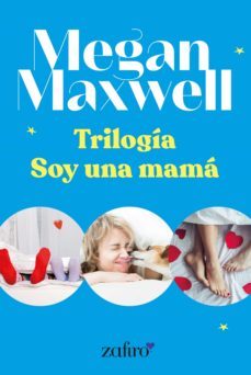 Ebook TRILOGÍA SOY UNA MAMÁ EBOOK de MEGAN MAXWELL