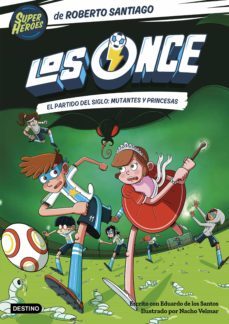 los once 4. el partido del siglo: mutantes y princesas (ebook)-roberto santiago-ed santos molina-9788408266266