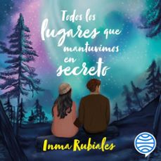 todos los lugares que mantuvimos en secreto (audiolibro)-inma rubiales-9788408285366
