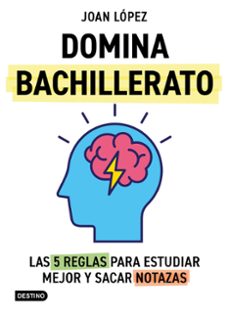 domina bachillerato. las 5 reglas para estudiar mejor y sacar not azas-joan lopez-9788408313366