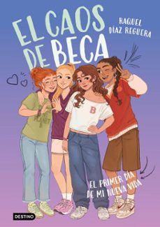el caos de beca 1. el primer dia de mi nueva vida (ebook)-raquel diaz reguera-9788408315766