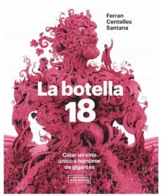 la botella 18-ferran centelles santana-9788409303366