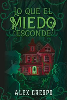 lo que el miedo esconde-alex crespo-9788410020566