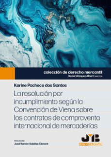 resolución por incumplimiento según la convención de viena. sobre los contratos de compraventa internacional de mercaderías-karine pacheco dos santos-9788410044166