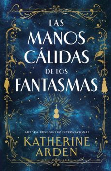 las manos calidas de los fantasmas (ebook)-katherine arden-9788410159266
