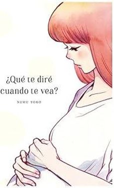 ¿que te dire cuando te vea?-yoko nemu-9788410294066