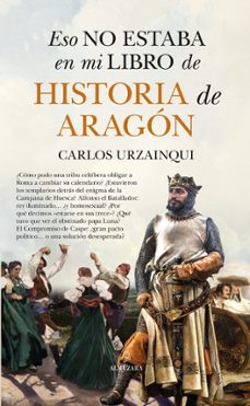 eso no estaba en mi libro de historia de aragón-carlos urzainqui-9788410529366