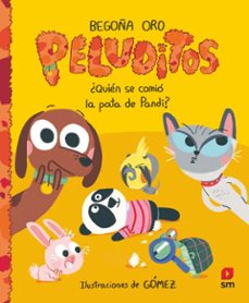 peluditos - ¿quien se comio la pata de pandi?-begoña oro-9788410555266