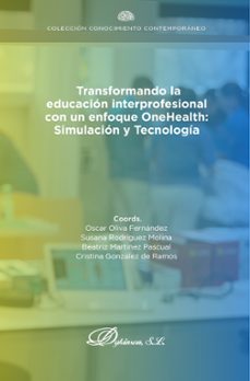 transformando la educacion interprofesional con un enfoque onehealth: simulacion y tecnologia. (ebook)-oscar oliva fernández-9788410704466