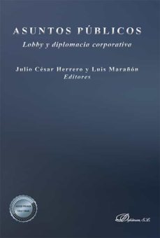 asuntos públicos . lobby y diplomacia corporativa (ebook)-luis marañon-julio cesar herrero-9788411220866